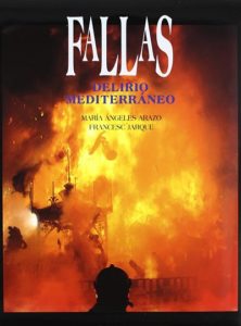 Fallas: delirio mediterráneo, de Mª Ángeles Arazo y Francesc Jarque