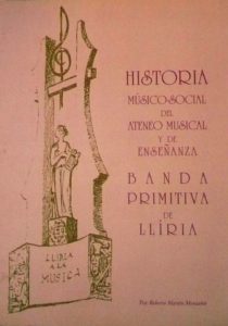 Historia músico-social del ateneo musical y de enseñanza : Banda primitiva de Llíria