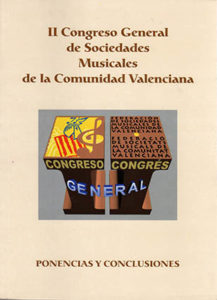 II Congreso General de Sociedades Musicales de la Comunidad Valenciana : Ponencias y Conclusiones.