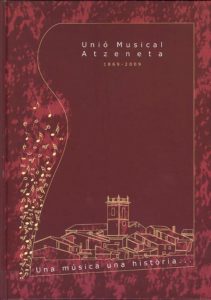 Unió Musical d´Atzeneta ; més que un centenari (1869-2009)